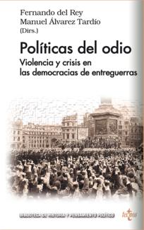 Presentación del libro "Políticas del odio. Violencia y crisis en las democracias de entreguerras", de Fernando del Rey y Manuel Álvarez Tardío (Dirs.)