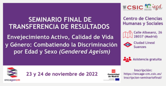 Seminario final ENCAGEn-CM. Envejecimiento activo. Calidad de vida y género: Combatiendo la discriminación por edad y sexo (Gendered Ageism)"