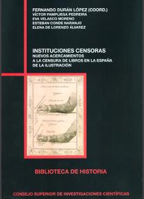 "Biblioteca de Historia" (CSIC), dirección de Francisco Villacorta y secretaria Cristina Jular Pérez-Alfaro (IH), publica el libro "Instituciones censoras: nuevos acercamientos a la censura de libros en la España de la Ilustración" Portada del libro