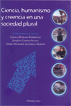 Ciriaca Morano (ILC) coordina, junto con Joaquín Campos y María Milagros Alcubilla, "Ciencia, humanismo y creencia en una sociedad plural" Cubierta del libro