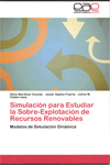 Silvio Martínez Vicente (IEGD) coautor de "Simulación para Estudiar la Sobre-Explotación de Recursos Renovables. Modelos de simulación Dinámica" Cubierta del libro