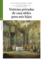 Se reedita "Noticias privadas de casa útiles para mis hijos" con introducción y notas de Joaquín Álvarez Barrientos (ILLA-CCHS), José Mª Imízcoz y Yolanda Aranburuzabala Cubierta del libro