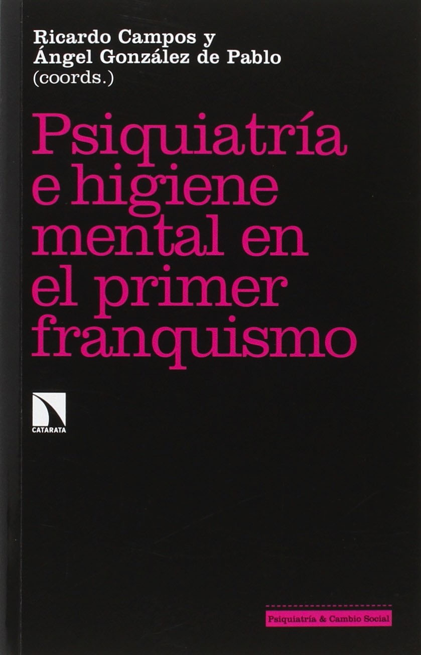 Ricardo Campos (IH) coordinador y coautor del libro "Psiquiatría e higiene mental en el primer franquismo" Portada del libro