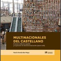 "Biblioteca de Historia" del CSIC, publica el libro "Multinacionales del castellano : el sector editorial español y su proceso de internacionalización (1900-2018)" de María Fernández Moya Portada del libro