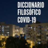 Diccionario Filosófico COVID-19: Nuevas perspectivas para viejos conceptos (IFS - CSIC) Diccionario Filosófico COVID-19: Nuevas perspectivas para viejos conceptos (IFS - CSIC)