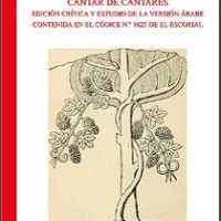 Nuevo volumen de la Colección de Estudios Bíblicos, Hebraicos y Sefardíes del ILC: Cantar de los Cantares: Edición crítica y estudio de la versión árabe contenida en el códice nº 1625 de El Escorial de Juan Pedro Monferrer Sala Portada del libro