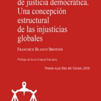 Francisco Blanco Brotons, antiguo becario del Instituto de Filosofía, publica "El paradigma de justicia democrática. Una concepción estructural de las injusticias globales" Portada del libro