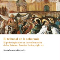 Marta Irurozqui (IH) coordinadora del libro "El tribunal de la soberanía. El poder legislativo en la conformación de los Estados: América Latina, siglo XIX" Portada del libro