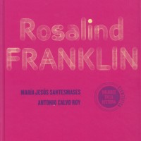 María Jesús Santesmases (IFS) coautora de una biografía de Rosalind Franklin Portada del libro