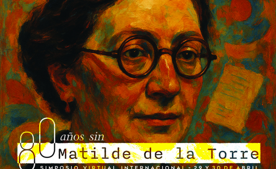 'Call for papers' para el Simposio Virtual Internacional “Ochenta años sin Matilde de la Torre” que se celebrará los días 29 y 30 de abril 