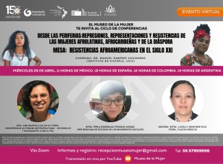 Ciclo de conferencias «Desde la periferia: Represiones, representaciones y resistencias de las mujeres afrolatinas, afrocaribeñas y de la diáspora»: "Resistencias afromexicanas en el siglo XXI"