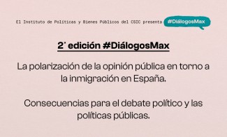 #DiálogosMax: "“La polarización de la opinión pública en torno a la inmigración en España. Consecuencias para el debate político y las políticas públicas”