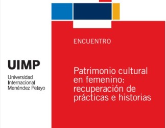 Curso de verano UIMP. Patrimonio cultural en femenino: recuperación de prácticas e historias