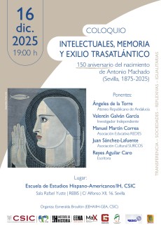 Coloquio "Intelectuales, memoria y exilio trasatlántico. 150 aniversario del nacimiento de Antonio Machado (Sevilla, 1875-2025)"