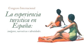Congreso internacional "La experiencia turística en España: imágenes, narrativas e identidades"