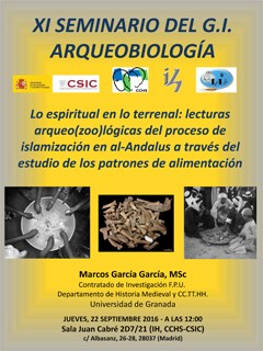 XI Seminario del Grupo de Investigación en Arqueobiología: "Lo espiritual en lo terrenal: lecturas arqueo(zoo)lógicas del proceso de islamización en al-Andalus a través del estudio de los patrones de alimentación"