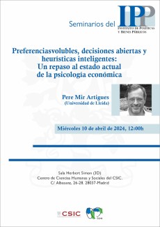 Seminarios del IPP: "Preferencias volubles, decisiones abiertas y heuristicas inteligentes: Un repaso al estado actual de la psicología económica"