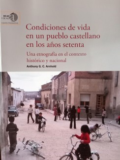 Presentación del libro "Condiciones de vida en un pueblo castellano en los años setenta. Una etnografía en el contexto histórico y nacional", de Anthony G.C. Arnhold