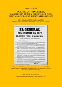 Conferencia "Política y trincheras. La rebelión rural y federal que puso sitio a la ciudad de Buenos Aires 1852-1853"