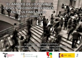 IX Congreso Internacional de la Asociación de Historiadores del Presente. El ámbito de lo posible. Crisis y reconstrucciones en el último medio siglo (1970-2020)