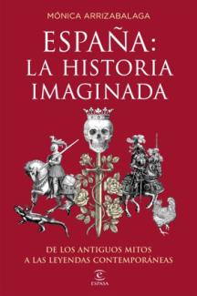 Presentación del libro "España: La historia imaginada. De los antiguos mitos a las leyendas contemporáneas", de Mónica Arrizabalaga