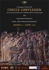 International Conference: "Comings to Terms with Forced Conversion Coercion and Faith in Pre-Modern Iberia and Beyond"