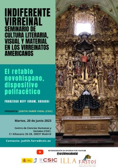 Indiferente Virreinal. Seminario de cultura literaria, visual y material en los virreinatos americanos: "El retablo novohispano, un dispositivo polifacético"