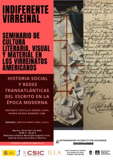 Indiferente Virreinal. Seminario de cultura literaria, visual y material en los Virreinatos americanos: "Historia social y redes trasatlánticas del escrito en la época moderna"