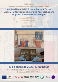 Mediterráneos. Seminarios de Historia y Cultura del Mediterráneo medieval y moderno: "Medieval Material Culture in Present Tense: Critical Reflections on Emerging Approaches and Object-Centered Methodologies"