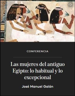 Conferencia "Las mujeres del antiguo Egipto: lo habitual y lo excepcional"