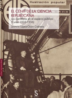 Presentación del libro "El cénit de la ciencia republicana. Los científicos en el espacio público (curso 1935-1936), de Leoncio López-Ocón (IH)