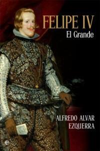 Presentación del libro "Felipe IV. El Grande", de Alfredo Alvar Ezquerra (IH-CSIC)
