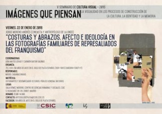 V Seminario de Cultura Visual 2016 «'Imágenes que piensan'. La visualidad en los procesos de construcción de la cultura, la identidad y la memoria»: “Costuras y abrazos. Afecto e Ideología en las fotografías familiares de represaliados del franquismo”